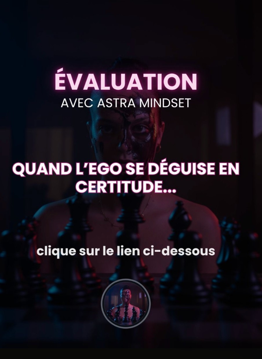 Évaluation Astra Mindset — Quand l'ego se déguise en certitude